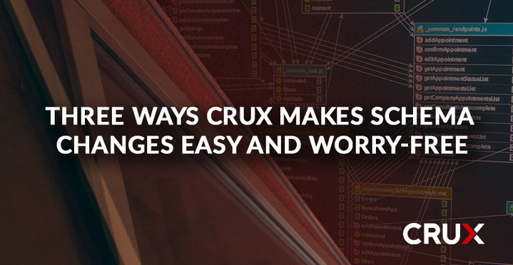 Crux Makes Dealing With Schema Changes Easy